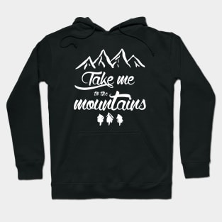 Take me to the mountains Hoodie